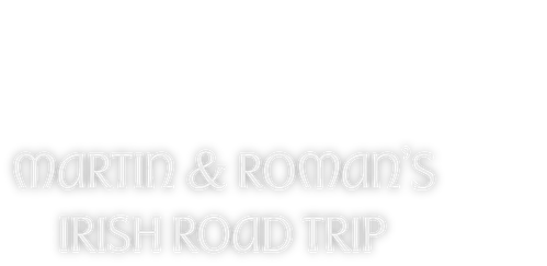 Martin and Roman’s Irish Road Trip