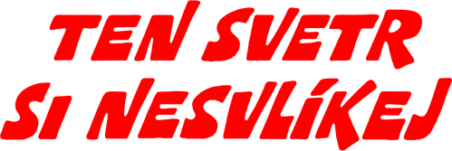 TEN SVETR SI NESVLÍKEJ