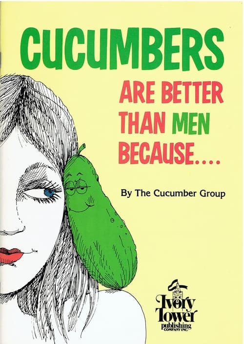 Cucumbers Are Better Than Men Because... (1992)