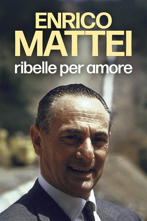 Enrico Mattei - Ribelle per amore