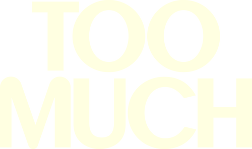 Too Much