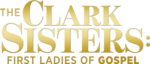 The Clark Sisters: First Ladies of Gospel