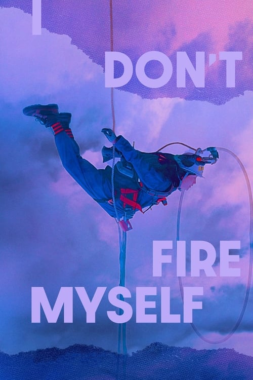 I Don't Fire Myself (2021)