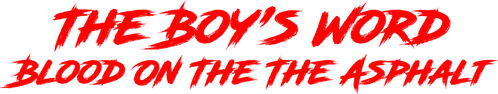 The Boy's Word: Blood on the Asphalt
