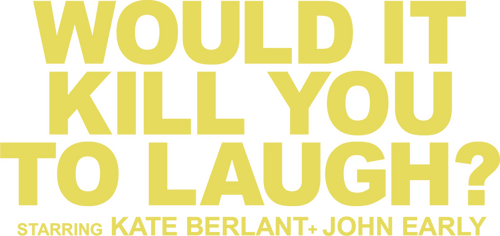 Would It Kill You to Laugh? Starring Kate Berlant + John Early