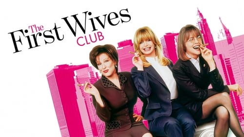 The First Wives Club - Don't get mad. Get everything. - Azwaad Movie Database