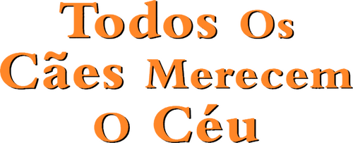 Todos os Cães Merecem o Céu