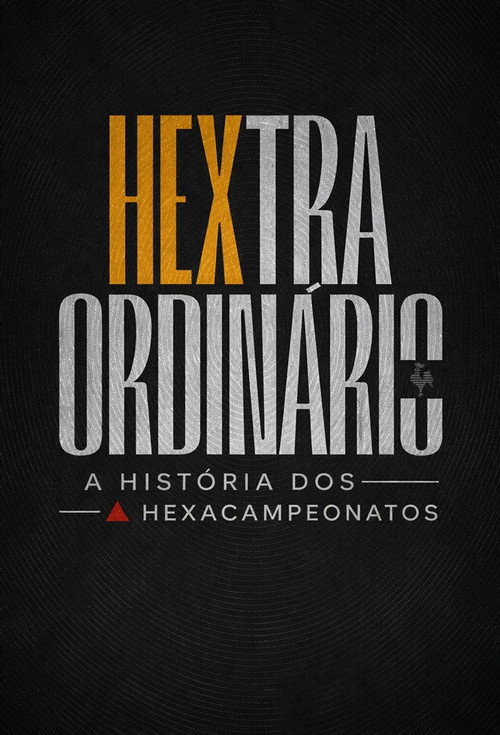 HEXtrAordinário: A História Dos Hexacampeonatos
