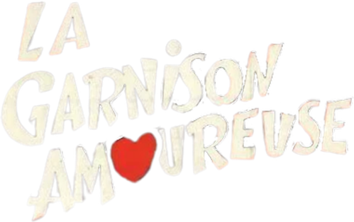 LA GARNISON AMOUREUSE