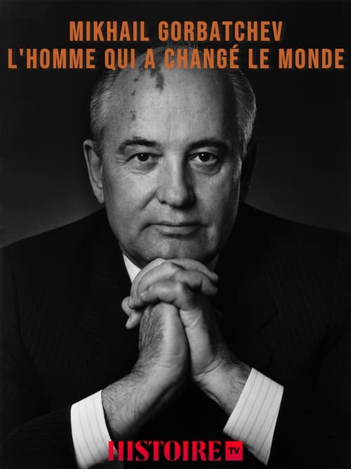 Mikhaïl Gorbatchev, l'homme qui a changé le monde (2003)