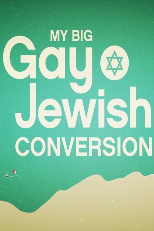 My Big Gay Jewish Conversion 2017