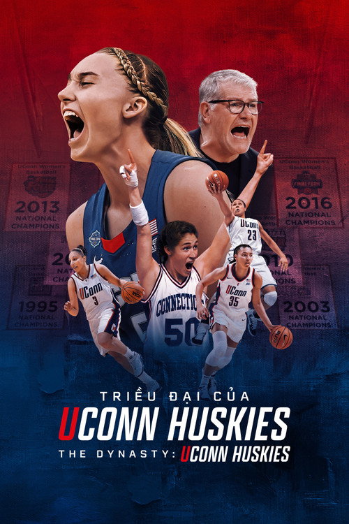 Triều Đại Của UConn Huskies - The Dynasty: UConn Huskies