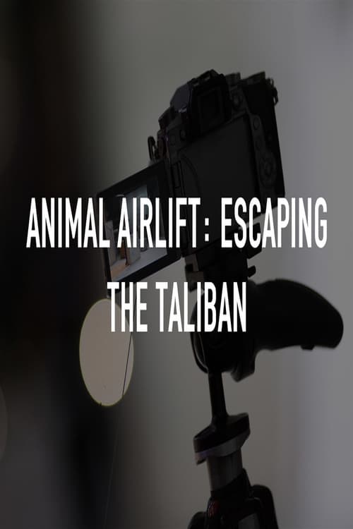 Animal Airlift: Escaping the Taliban (2022)