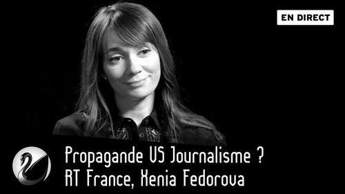 Propagande VS Journalisme ? RT France, Xenia Fedorova
