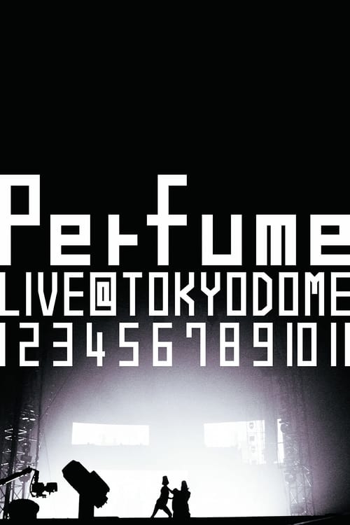 Perfume - Live@tokyo Dome『 1 2 3 4 5 6 7 8 9 10 11』 (2011) poster