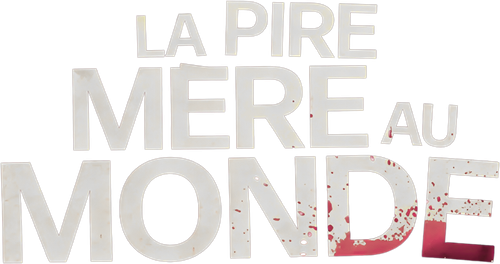 LA PIRE MÈRE AU MONDE