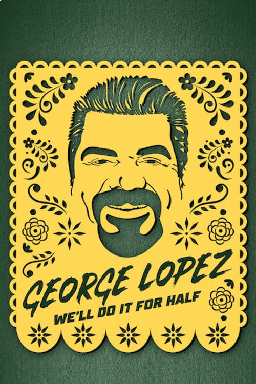 George Lopez: We' ll Do It for Half 2020 Film Completo Online Gratis