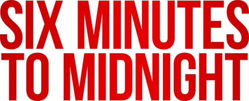 Six Minutes to Midnight