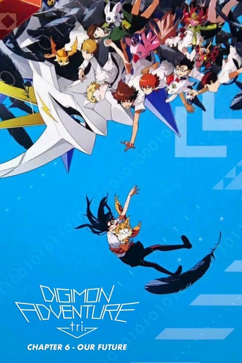 Watch Digimon Adventure Tri. - Chapter 6: Our Future Online Boxofficemojo