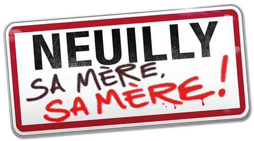 Neuilly sa mère, sa mère !