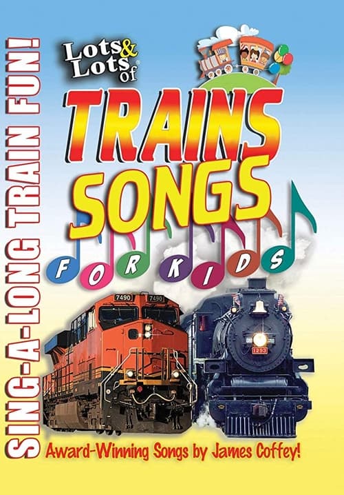 Lots & Lots of Trains - Songs For Kids Movie Poster Image