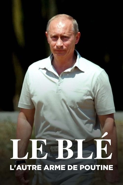 Poster image du film Le Blé, l'autre arme de Poutine Le Blé, l'autre arme de Poutine