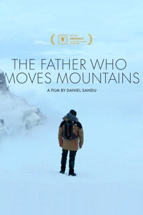 The Father Who Moves Mountains 2021 The Father Who Moves Mountains 2021
