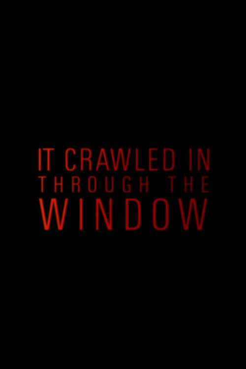 It Crawled In Through The Window 2019