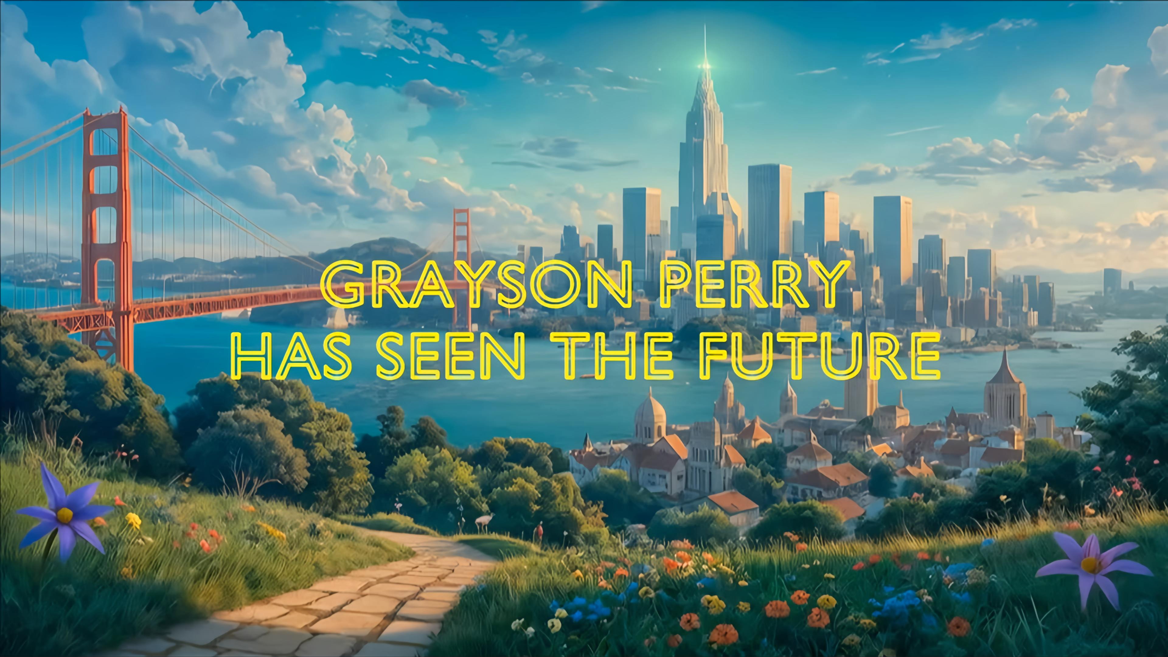 Grayson Perry Has Seen the Future's poster