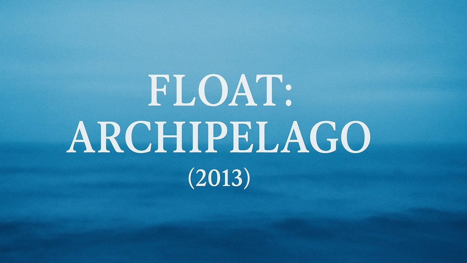 Float: Archipelago's poster