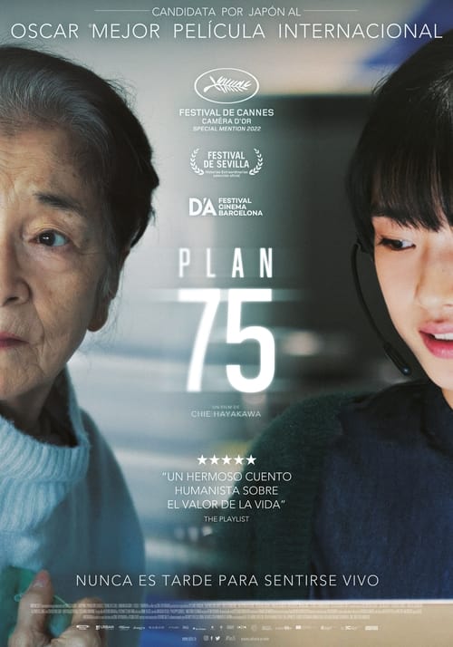 En Japón, en un futuro cercano, el envejecimiento de la población se acelera. El gobierno estima que, a partir de cierta edad, los mayores se convierten en una carga inútil para la sociedad e implementa el “Plan 75”. Dicho programa propone a los ancianos un acompañamiento logístico y financiero para poner fin a su vida. Una candidata al Plan 75, Michi, un reclutador del gobierno, Hiromu, y una joven auxiliar de enfermería filipina, María, se ven enfrentados a un pacto mortífero.