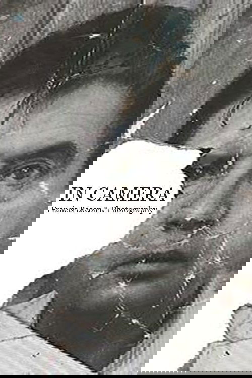 In Camera: Francis Bacon & Photography