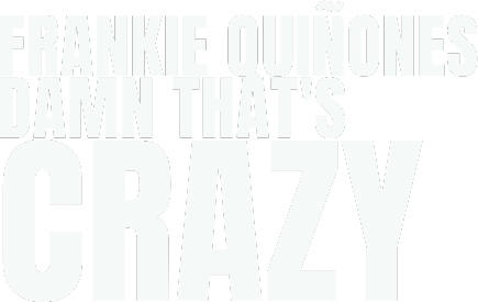 Frankie Quiñones: Damn That's Crazy logo