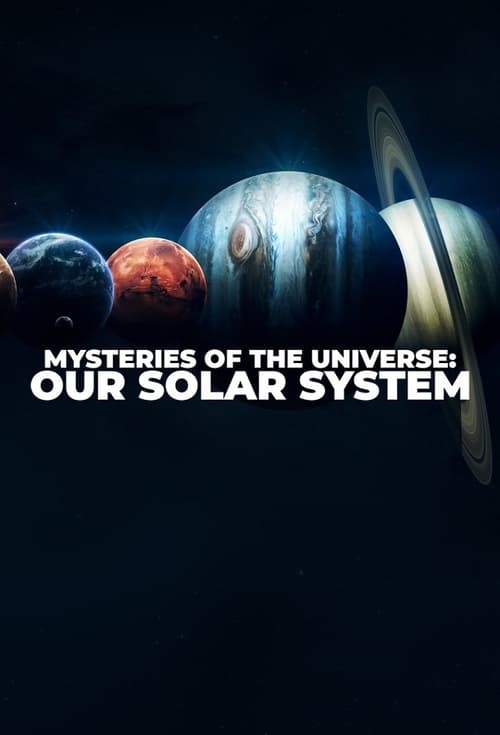 Mysteries of the Universe: Our Solar System poster