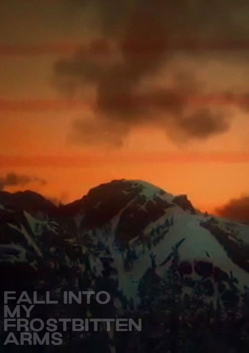 Fall Into My Frostbitten Arms