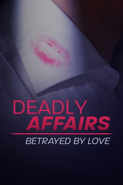 Deadly Affairs: Betrayed by Love