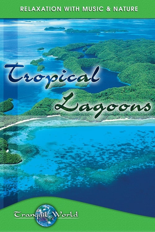 Tropical Lagoons: Tranquil World - Relaxation with Music & Nature poster
