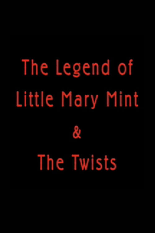 The Legend of Little Mary Mint & the Twists 2008