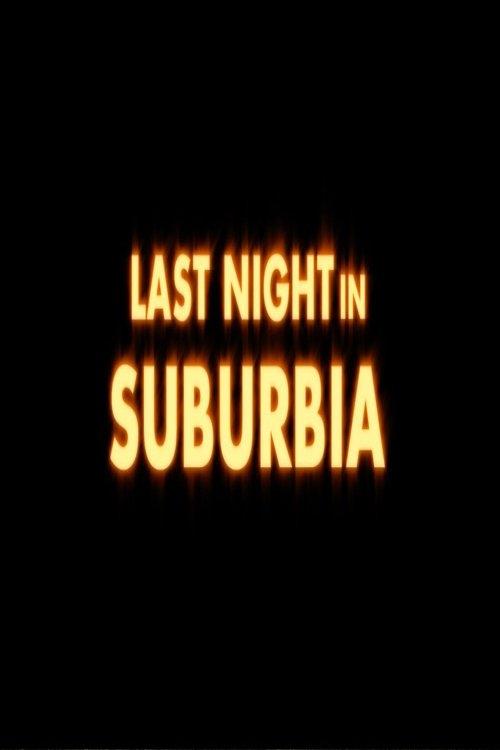 Last Night in Suburbia (2017)