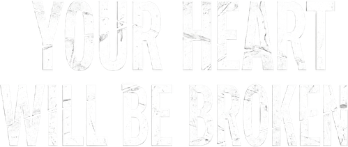 Your Heart Will Be Broken