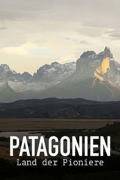 Patagonien - Land der Pioniere