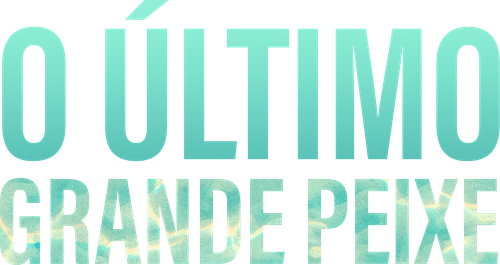 O Último Grande Peixe