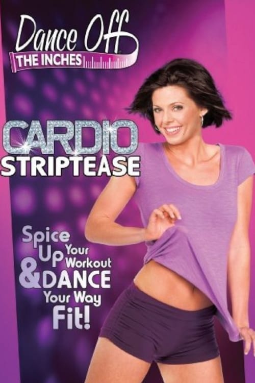 Dance Off the Inches: Cardio Striptease (2010)