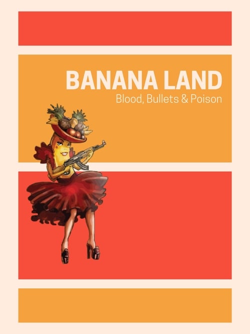 Poster Banana Land: Blood, Bullets & Poison 2013