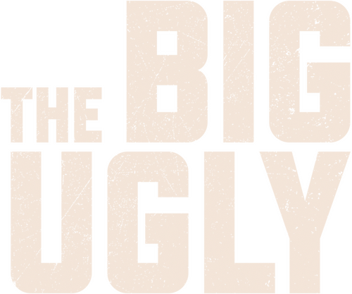 The Big Ugly