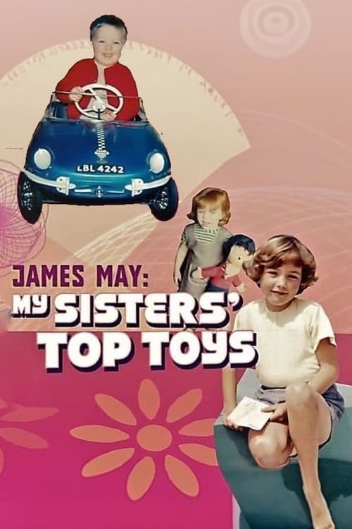 James May: My Sisters' Top Toys Movie Poster Image