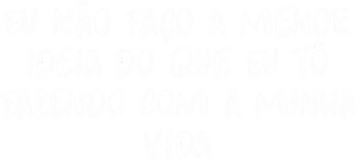 No Tengo Ni la Menor Idea de Qué Estoy Haciendo con Mi Vida
