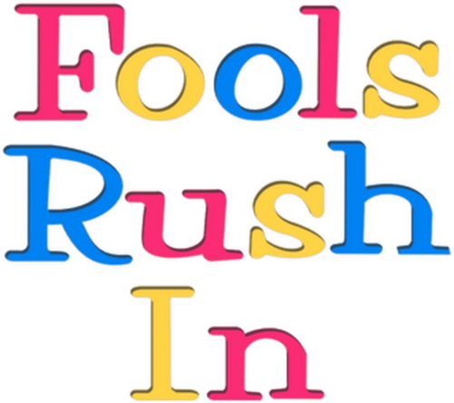 Fools Rush In