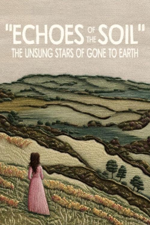 Poster image du film "Echoes of the Soil": The Unsung Stars of Gone to Earth "Echoes of the Soil": The Unsung Stars of Gone to Earth