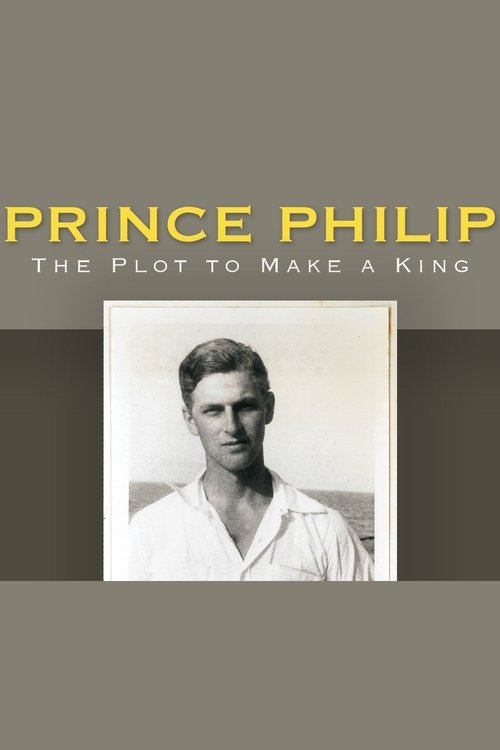 Prince Philip: The Plot to Make a King 2016